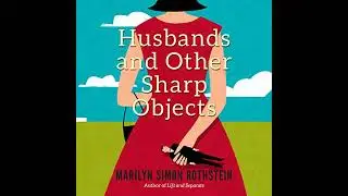 Husbands and Other Sharp Objects: A Novel by Marilyn Simon Rothstein | Full Audiobook