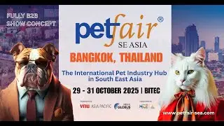 The Preview of Pet Fair South East Asia 2025 (October 29-31, Bangkok, Thailand)