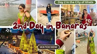 Day 2 in Banaras unfolded slowly and beautifully.