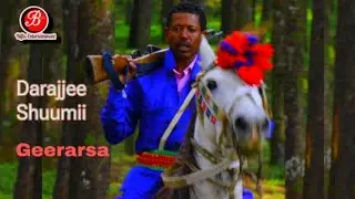 Darajjee Shuumii “Geerarsa” new Afaan Oromoo music official video (2024)