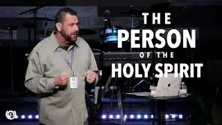 THE PERSON OF THE HOLY SPIRIT | Pastor Bill Goodwin