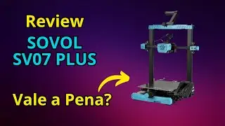 Review Impressora 3D Sovol SV07 PLUS Vale a Pena?