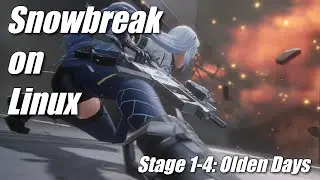 Let's Play Snowbreak on Linux | Day #1 | Main Story - Stage 1-4 - Olden Days