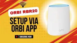Orbi RBR20 Mesh Router Setup Using Orbi App | Quick & Easy Guide