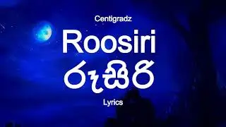 Centigradz - Roosiri | රූසිරි (Lyrics )