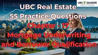 UBC Real Estate Exam Prep | Chapter 17 &ndash;55 Question Mortgage Underwriting and Borrower Qualification