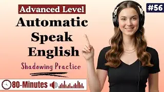 80-Minutes Speak English Automatically ✨| Shadowing Practice to Stop Thinking & Start Speaking