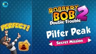 Robbery Bob 2 - Double Trouble: PILFER PEAK - All Secret Mission , iOS/Android Walkthrough