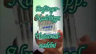 Starte DEIN N&auml;h-Hobby: Welche Nadel braucht man am Anfang? (Universal-Nadeln einfach erkl&auml;rt!) 🪡