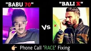 Babu 70 ( VS ) Bali X &bull;| Phone Call For Race Fixing