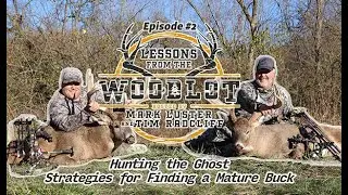 Episode 2: &ldquo;Hunting the Ghost &ndash; Strategies for Finding a Mature Buck&rdquo;