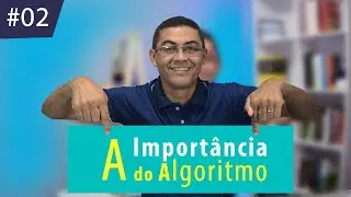 Como Estudar Programação #02 - A Importância do Algoritmo