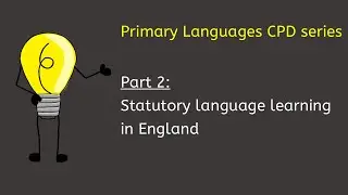 Primary Languages CPD series #2: Statutory language learning in England
