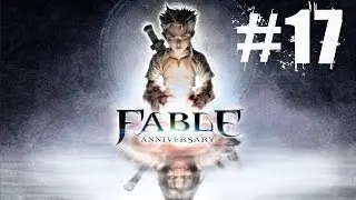 Fable Anniversary Walkthrough Part 17 No Commentary Gameplay Lets Play Playthrough