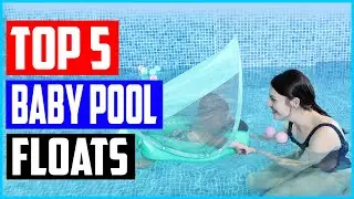 Top 5 Best Baby Pool Floats in 2021