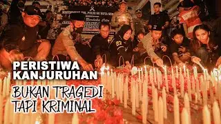 PERISTIWA KANJURUHAN BUKAN TRAGEDI TAPI KRIMINAL. HARUS ADA YANG BERTANGGUNG JAWAB