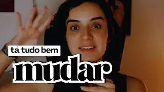 a única certeza da vida é a mudança