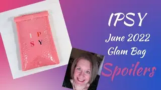 IPSY June 2022 Glam Bag Spoilers