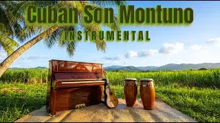 Cuban Son Montuno [ Instrumental Mix ] - Relax with the soul of Son Montuno, Guaracha and Guajira
