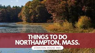 Top 7 Must-See Spots in Northampton, Massachusetts