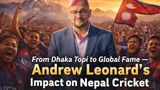 How Andrew leonard promoted Nepal Cricket to World stage?