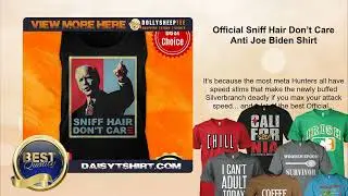 Official Sniff Hair Don&rsquo;t Care Anti Joe Biden Shirt