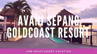 1 night short vacation. Avani Sepang Goldcoast Resort.