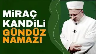 Mira&ccedil; Kandili 4 Rek&acirc;t G&uuml;nd&uuml;z Namazı | Hacet (Nafile) Namazı Nasıl Kılınır?