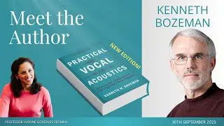 Meet the Author! Ken Bozeman Unveils His New Edition of Practical Vocal Acoustics - September 2025