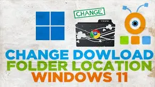 How to Change Download Folder Location in Chrome in Windows 11