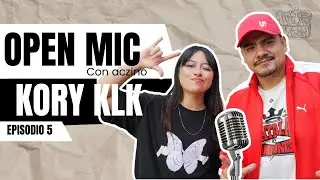 “MIS PAPÁS ME PROHIBIERON BATALLAR” KORY - EP 5 - OPEN MIC con ACZINO 