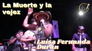 LA MUERTE Y LA VEJEZ// EN VIVO// LUISA FERNANDA DUR&Aacute;N 