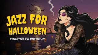 Spooky Halloween Jazz 1940s - Female Vocal Jazz Noir for Haunted Love & Heartbreak | Noirela