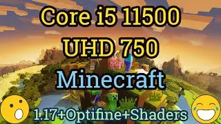Core i5 11500 + UHD Graphics 750 = MINECRAFT