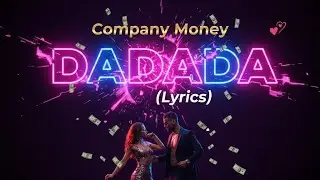 Company Money - Dadada (Lyrics Video) | Full Lyrics & Bass Drop Chorus