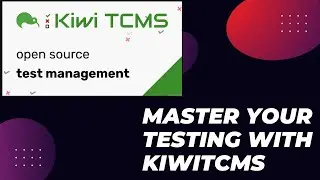 Unlocking KiwiTCMS: The Ultimate Test Case Management Tool for QA Teams