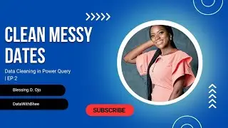 Data Cleaning in Power Query | Clean Messy Date Columns in Excel | Episode 2