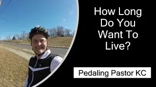 How Long Do You Want To Live? | Bike Ride | Pedaling Pastor KC