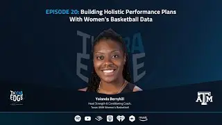 Building Holistic Performance Plans With Women's Basketball Data | The Xtra Edge EP 20