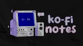 ko-fi notes: 01
