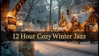 12 Часов Jazz | Уютное Зимнее Ночное Кафе · Заснеженная Европейская Деревня & Тёплые Огни Piano | 4K