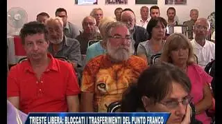 24/08/2015 - TRIESTE LIBERA: BLOCCATI I TRASFERIMENTI DEL PUNTO FRANCO