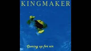 Kingmaker - A Fool Like You (outtake) - Coming Up For Air
