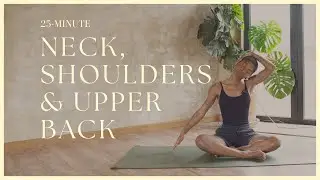 25 Min Yoga for Neck, Shoulders & Upper Back | Practice for All Levels