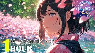 Sakura Breeze & Dreamy City Pop 🌸💖🎧 | Japan 80s Lofi Hip Hop