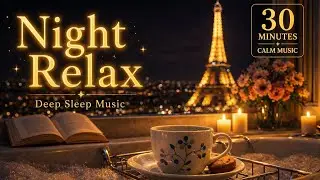 Peaceful Sleep 🌙 30-Minute Piano | Calm Paris Night for Deep Relaxation