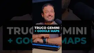 TRUCO GEMINI + GOOGLE MAPS🚗 