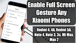 Enable Full Screen Gesture Redmi 4, 4A, Redmi 5A, Note 4, Y1, | Full Screen Gesture Enable Any Phone