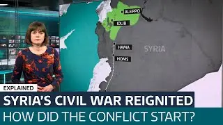 Rebels continue to re-escalate Syria's civil war, but how did it actually start? | ITV News