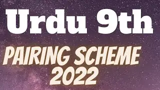 9th Class Urdu Pairing Scheme 2022 -9th class Urdu pairing scheme 2022-9 class urdu pairing scheme 2